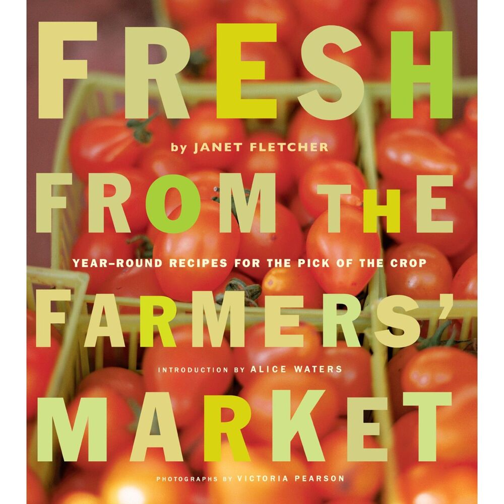 Fresh From the Farmers' Market - Janet Fletcher (NEW)